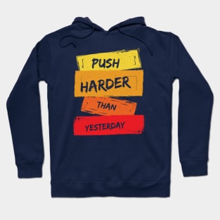 Push Harder than Yesterday Inspirational Quote Hoodie